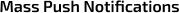 Mass Push Notifications