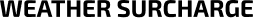 Weather Surcharge
